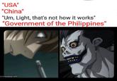 "USA" "China" "Um, Light, that's not how it works" "Government of the Philippines" DOPAMEME APP