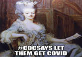 imgflip.com #CDCSAYS LET THEM GET COVID