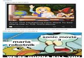 clownkiwi: HELP HELP HELP HELP BINAFSI ALL10 Sonic The Hedgehog Fans Want To See Maria Die In The Third Movie TheGamer 2d 9177 ST Smr THE COMBO ARTICLE HEADLINE AND PHOTO ARE KILLING ME sonic fans predicting sonic 3's storyline ig maria robotnik : sonic movie, 3 WE'RE GONNA KILL YOU