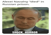 Alexei Navalny "died" in Russian prison. SHOCK, HORROR