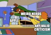 APPLE WEIRD NERDS ANY VALID CRITICISM