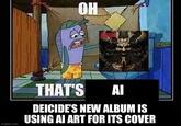 imgflip.com OH TA THAT'S AI DEICIDE'S NEW ALBUM IS USING AI ART FOR ITS COVER