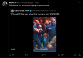 ALPHA @ALPHAdestroys 20h This is me on shrooms trying to act normal Censored Men @Censored Men. Feb 18 "I thought this was what the humans do." #UFC298 0:00 12 [] olkanovski vs. Topuria (Main Card) UFC BRAL CUTMAN ₁364 : 口企