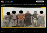 Tiffany Fong @TiffanyFong_ First photo of Sam Bankman-Fried in jail at MDC Brooklyn. (December 17, 2023) 9:25 PM Feb 19, 2024 9.7M Views 1.6K 4.7K Subscribe TIFFANYFOR 40K 4.4K [→