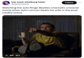 Ringo biopic meme top mark whalburg hater @JackHiller6 Follow Watching the solo Ringo Beatles cinematic universe movie when John Lennon beats his wife in the post credits scene II GIF ALT