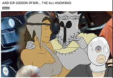AND SIR GIDEON OFNIR... THE ALL-KNOWING! Humor 10