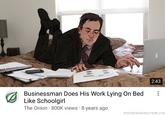 Businessman Does His Work Lying On Bed Like Schoolgirl The Onion 800K views 8 years ago . 2:43 : POMEGRANATERUIN
