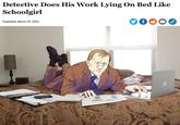 Detective Does His Work Lying On Bed Like Schoolgirl Published March 29, 2003 f ▶I S