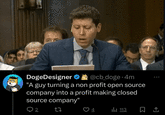 DogeDesigner @cb_doge 4m "A guy turning a non profit open source company into a profit making closed source company" 27 24 113 بار □ ↑