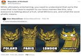 Republic of Kiribati @KiribatiGov While ultimately entertaining, you need to understand that we're the ones that now have to explain to our boss memes like this, why everyone is talking about a fruit, what Minions are, and what the word phallic means. Alex Wave Diver @AlexWave Diver Feb 19 x.com/VoxDocVoxDei/s... POLAND PARIS 7:55 AM. Feb 20, 2024 7M Views ... @garvitmemes LONDON BANANA