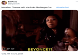 Bri Pierre @bripierre75 Me when Chelsea said she looks like Megan Fox: #loveisblind II GIF ALT 12:12 AM. Feb 15, 2024 BEYONCÉ?! :