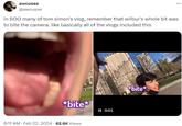 awcusse @awcusse in SOO many of tom simon's vlog, remember that wilbur's whole bit was to bite the camera. like basically all of the vlogs included this *bite* 8:11 AM - Feb 22, 2024 62.6K Views II 0:01 *bite*
