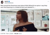 NATE @NATERERUN Why would the Grammys post about Nicki Minaj & ice spice n say they won the Grammys in a tweet & then just deleted it..... 0:06 5:16 PM. Feb 4, 2024 176.3K Views *** ...