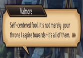 Valmore Self-centered fool. It's not merely your throne I aspire towards-it's all of them.