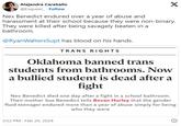 Alejandra Caraballo @Esqueer_ Follow Nex Benedict endured over a year of abuse and harassment at their school because they were non-binary. They were killed after being savagely beaten in a bathroom. @RyanWaltersSupt has blood on his hands. X TRANS RIGHTS Oklahoma banned trans students from bathrooms. Now a bullied student is dead after a 3:52 PM Feb 20, 2024 fight Nex Benedict died one day after a fight in a school bathroom. Their mother Sue Benedict tells Bevan Hurley that the gender fluid teenager endured more than a year of abuse simply for being who they were