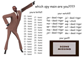 youre knife!!! 01 - kunai 02 - kunai 03 - kunai 04 - kunai 05 - kunai 06 - kunai which spy main are you???? 07 - kunai 08 - kunai 09 - kunai 10 - kunai 11 - kunai 12 - kunai 13 - kunai 14 - kunai 15 - kunai 16 - kunai 17 - kunai 18 - kunai 19 - kunai 20 - kunai 21 - kunai 22 - kunai 23 - kunai 24 - kunai 25 - kunai 26 - kunai 27 - kunai 28 - kunai 29 - kunai 30 - kunai 31 - kunai your watch!!!! jan - dead ringer jul - dead ringer feb dead ringer aug - stock mar- dead ringer sep - dead ringer apr dead ringer oct - dead ringer nov - dead ringer may dead ringer jun - dead ringer dec - dead ringer your gun!!!! SCENE MISSING