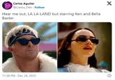 Carlos Aguilar @Carlos_Film Follow Hear me out, LA LA LAND but starring Ken and Bella Baxter. 11:38 PM Dec 24, 2023 X O
