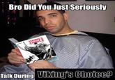 Bro Did You Just Seriously no munic VIKING'S CHOICE Talk During Viking's Choice?