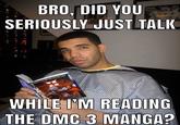 BRO, DID YOU SERIOUSLY JUST TALK FORRETN TALOG WHILE I'M READING THE DMC 3 MANGA?