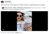 Hard Pass @HardPass4 This man has never been to an SEC school on gameday and it shows. O Chase Austin Girls, Confidence, Power "Why don't men want western women?" 2:44 ● offee/ten 10:42 AM. Feb 27, 2024 65.4K Views @Playboysparadox · Feb 26 ...