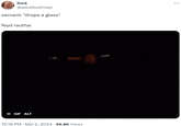 luca @adultbuttman servant: *drops a glass* feyd rautha: II GIF ALT 10:18 PM · Mar 2, 2024 56.8K Views :