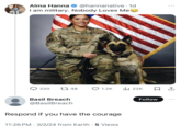 : Alma Hanna @hannanative . 1d I am military. Nobody Loves Me 17 MALDONADO 220 148 Basil Breach @BasilBreach AS AIR FORCE 1.2K l₁ 22K Respond if you have the courage 11:26 PM 3/2/24 from Earth. 5 Views 口企 Follow