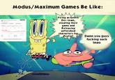 Maximum Entertainment AB KIK MAH Coverview Modus/Maximum Games Be Like: He Compare 4.2001 (41.7490 + past month CM Finca H Mara as Masimum Entertainer AD 83 Firing an Entire Dev team, stealing their game and Releasing unfinished characters for Profit? O Damn you guys f------ suck Imao