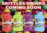 First Report of Skittles Drinks SKITTLES DRINKS COMING SOON Skittles Skittles Skittles Skittles Original Sour Wild BeRRy Tropical Skittles skittles skittles skittles