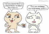 Did you know there is a third Mario brother? His name is... @Nyazsche You are violating my restraining order!!! D
