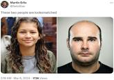 Martin Erlic @SeloSlav These two people are looksmatched 2:16 AM - Mar 6, 2024 - 173K Views ...