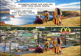 EXON Self Cash DRKAL 3858 39m 4271 imagine what we can do with this land, lewis i can almost see it now, clark Bols SUNOC TROIZ prettycooltim GIFTS&SOUVEN McDonald's Restorant