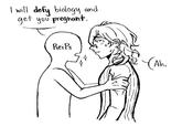 I will defy biology and get you pregnant. Reips DI Ah.