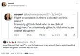 naomi @lachancenaomi27 naomi @lachancenaomi27 • 2/24/24 Flight attendant: is there a doctor on this plane? Formerly gifted child who is an oldest daughter: I'm a formerly gifted child who is an oldest daughter ... 2 175 62 ili 2.2K ☐ ↑ S @saucherie Mar 3 saw this reel that said "no one thrives more in an airport than a solo travelling eldest daughter" and like YES so true 6:55 PM Mar 3, 2024 1.8M Views ...