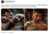 Truth Enjoyer @TruthEnjoyer_ They really just made the Prince of Persia Killmonger from Black Panther. What is with the gaming and media industry these days. 1:28 PM Jun 12, 2023