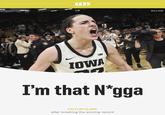 66JJ WA 20 BIG IOWA I'm that N*gga CAITLIN CLARK after breaking the scoring record BLLRS
