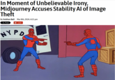 In Moment of Unbelievable Irony, Midjourney Accuses Stability Al of Image Theft By Siobhan Ball Mar 8th, 2024, 4:21 pm X Post reddit NYPP