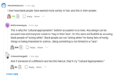 ¡MisstheKaiser10 · 2 mo. ago I love how black people have wanted more variety in hair, and this is their answer. 272 Reply Share ..* kiathrowawayyay. 2 mo. ago This is why the "cultural appropriation" b------- accusation is so toxic. Any design can be accused now and everyone needs to "stay in their lane". It's the same evil b------- as accusing black people of "acting white". Black people are not "acting white" for being fans of nerdy things or being interested in science. Liking something is not limited to a "race". 116 Reply Share *** CrimsonOmega80 · 2 mo. ago And if someone of a different race has this haircut, they'll cry "Cultural Appropriation." 11 Reply Share ... 1 more reply