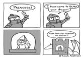 PRINCESS! I have come to SLAY your dragon! How dare you threaten my partner!!! Sarah Andersen
