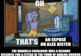 The Mandela Catalogue Is Fetish Content Theories OH THAT'S AN EXPOSÉ ON ALEX KISTER THE MANDELA CATALOGUE WAS A BIZARRE DISGUISE FOR A FETISH IN THE FORM OF ANALOG HORROR