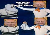 mgflip.com WHO WILL BE YOUR NEW PRESIDENT RUSSIA?