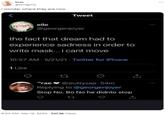 i wonder where they are now tom @clingyhq i wonder where they are now Tweet elle @georgenjoyer the fact that dream had to experience sadness in order to write mask...i cant move 10:57 AM - 5/21/21 - Twitter for iPhone 1 Like 27 "rae @sluttysap. 54m Replying to @georgenjoyer Stop No. Bo No he didnto stop 23 8:04 AM - Mar 12, 2024-347.3K Views www