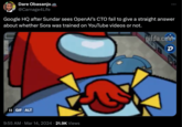 Dare Obasanjo. @Carnage4Life Google HQ after Sundar sees OpenAl's CTO fail to give a straight answer about whether Sora was trained on YouTube videos or not. II GIF ALT • 9:55 AM Mar 14, 2024 21.9K Views gifda.com D