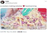 a crackerx making coleslaw ♥️ heartwarming maja @merzboymoder a crackerx making coleslaw II GIF ALT heartwarming • • 3:41 PM Nov 14, 2023 218.5K Views