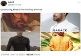 Advit @advitwake collecting these like infinity stones • 3:31 PM Mar 14, 2024 823.1K Views BARACK