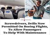 THE SHOVEL Screwdrivers, Drills Now Permitted On Boeing Flights, To Allow Passengers To Help With Maintenance