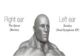 Right ear The Quran (Morshu) Left ear Zomboy (Dead Symphonic EP)