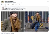 Rafi Schwartz @TheJewishDream This is just Fievel Mousekewitz stilgrahh @GuadagninoFilms · Mar 17 TIMOTHÉE AS BOB DYLAN ERAAAA 7:56 PM Mar 17, 2024 H DIGGZY