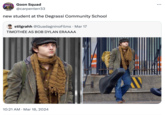 Goon Squad @carpenterr33 new student at the Degrassi Community School stilgrahh @GuadagninoFilms Mar 17 TIMOTHÉE AS BOB DYLAN ERAAAA 10:21 AM Mar 18, 2024 • DIGGZY ...