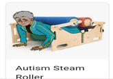 I نانانانانا Autism Steam Roller
