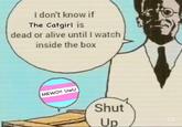 I don't know if The Catgirl is dead or alive until I watch inside the box malip.com MEWO!! UwU Shut Up D